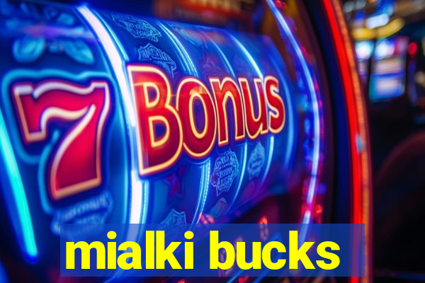 mialki bucks